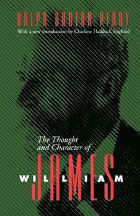 bokomslag The Thought and Character of William James-New Ed