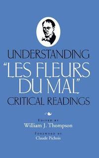 bokomslag Understanding &quot;&quot;Les Fleurs Du Mal