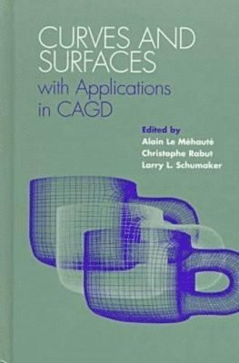 Alain Le Mehaute, Christophe Rabut, Larry L. Schumaker - Curves and Surfaces with Applications in CAGD, Inbunden