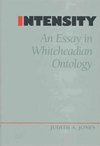 bokomslag Intensity: An Essay in Whiteheadian Ontology