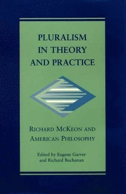 Eugene Garver, Richard Buchanan - Pluralism in Theory and Practice, Inbunden