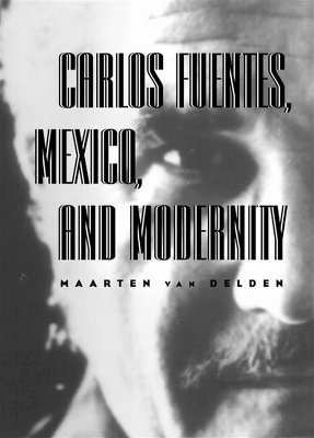 bokomslag Carlos Fuentes, Mexico, and Modernity: Beyond the Surface