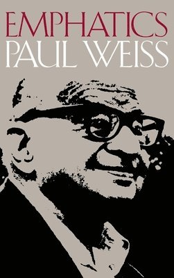 Paul Weiss - Emphatics, Inbunden