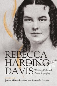 bokomslag Rebecca Harding Davis: Writing Cultural Autobiography