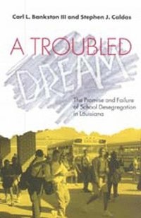 bokomslag A Troubled Dream: The Promise and Failure of School Desegregation in Louisiana