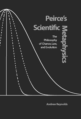bokomslag Peirce's Scientific Metaphysics: The Philosophy of Chance, Law, and Evolution