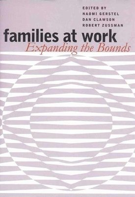 Naomi Gerstel, Dan Clawson, Robert Zussman - Families at Work, Häftad