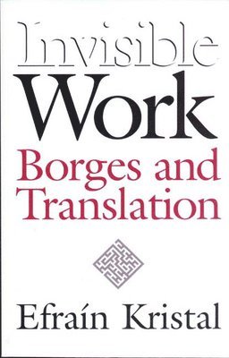 bokomslag Invisible Work: Borges and Translation