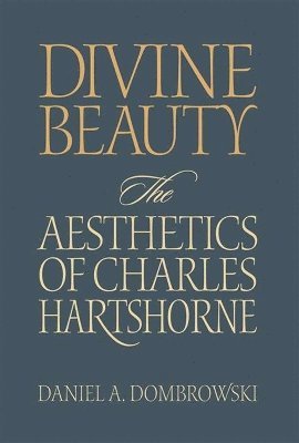 Daniel A. Dombrowski - Divine Beauty, Inbunden