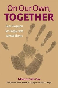 bokomslag On Our Own Together-Peer Programs For People With Mental Illness