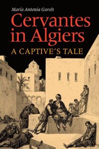 bokomslag Cervantes in Algiers: A Captive's Tale