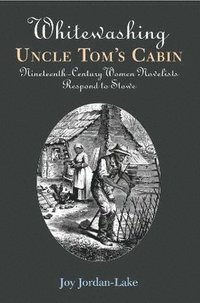 bokomslag Whitewashing Uncle Tom's Cabin: Nineteenth-Century Women Novelists Respond to Stowe
