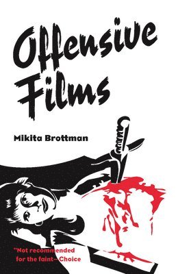 Mikita Brottman - Offensive Films, Häftad