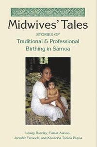 bokomslag Midwives' Tales: Stories of Traditional and Professional Birthing in Samoa
