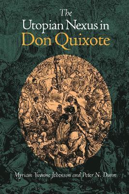 Yvonne Jehenson, Peter N. Dunn, Myriam Yvonne Jehenson - Utopian Nexus in Don Quixote, Inbunden