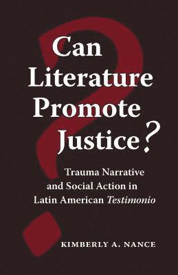 Kimberly A Nance, Kimberly A. Nance - Can Literature Promote Justice?, Inbunden