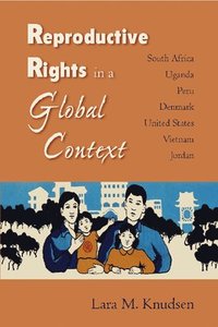 bokomslag Reproductive Rights in a Global Context: South Africa, Uganda, Peru, Denmark, United States, Vietnam, Jordan