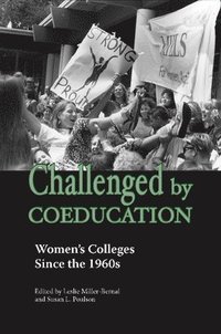 bokomslag Challenged by Coeducation: Women's Colleges Since the 1960s