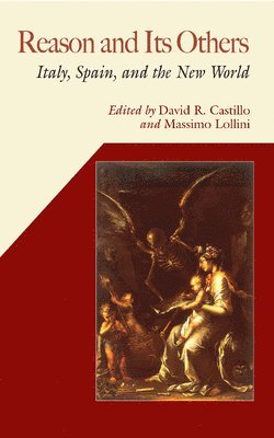 David R. Castillo, Massimo Lollini - Reason and Its Others, Inbunden