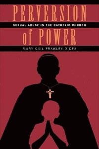 bokomslag Perversion of Power: Sexual Abuse in the Catholic Church