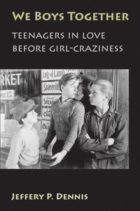 bokomslag We Boys Together: Teenagers in Love Before Girl-Craziness