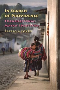 bokomslag In Search of Providence: Transnational Mayan Identities