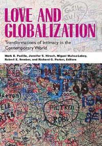 bokomslag Love and Globalization: Transformations of Intimacy in the Contemporary World