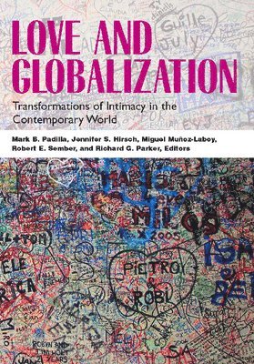 Mark B. Padilla, Jennifer S. Hirsch, Miguel Munoz-Laboy, Robert Sember, Richard G. Parker - Love and Globalization, Inbunden