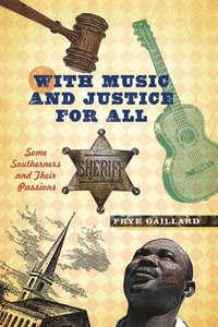 bokomslag With Music and Justice for All: Some Southerners and Their Passions