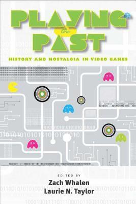 bokomslag Playing the Past: History and Nostalgia in Video Games