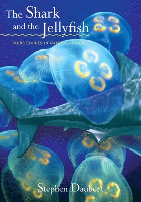 bokomslag The Shark and the Jellyfish: More Stories in Natural History