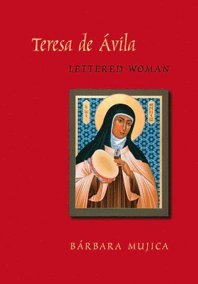 Barbara Mujica - Teresa de Avila, Lettered Woman, Inbunden