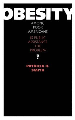 bokomslag Obesity among Poor Americans: Is Public Assistance the Problem?
