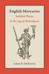 bokomslag English Mercuries: Soldier Poets in the Age of Shakespeare