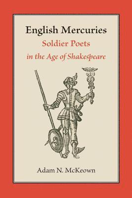 bokomslag English Mercuries: Soldier Poets in the Age of Shakespeare