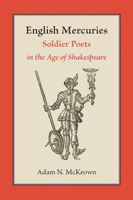 bokomslag English Mercuries: Soldier Poets in the Age of Shakespeare