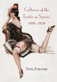 bokomslag Cultures of the Erotic in Spain, 1898-1939