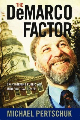 bokomslag The DeMarco Factor: Transforming Public Will into Political Power