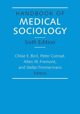 Chloe E. Bird, Peter Conrad, Allen M. Fremont, Stefan Timmermans - Handbook of Medical Sociology, Sixth Edition, Häftad