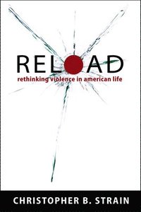 bokomslag Reload: Rethinking Violence in American Life