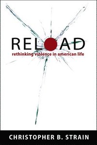 bokomslag Reload: Rethinking Violence in American Life