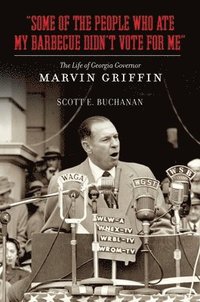 bokomslag Some of the People Who Ate My Barbecue Didn't Vote for Me Some of the People Who Ate My Barbecue Didn't Vote for Me