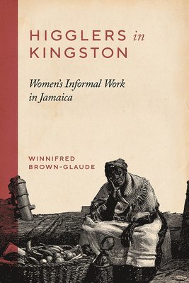 bokomslag Higglers in Kingston: Women's Informal Work in Jamaica