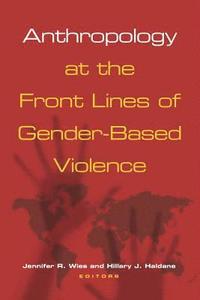 bokomslag Anthropology at the Front Lines of Gender-Based Violence