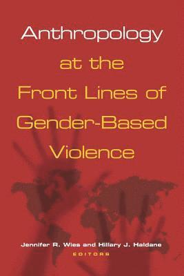 Anthropology at the Front Lines of Gender-Based Violence 1