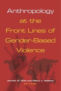 bokomslag Anthropology at the Front Lines of Gender-Based Violence