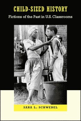 bokomslag Child-Sized History: Fictions of the Past in U.S. Classrooms