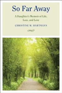 bokomslag So Far Away: A Daughter's Memoir of Life, Loss, and Love