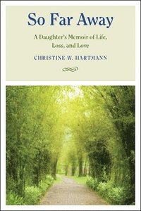 bokomslag So Far Away: A Daughter's Memoir of Life, Loss, and Love