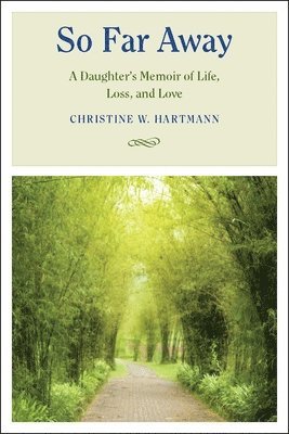 bokomslag So Far Away: A Daughter's Memoir of Life, Loss, and Love